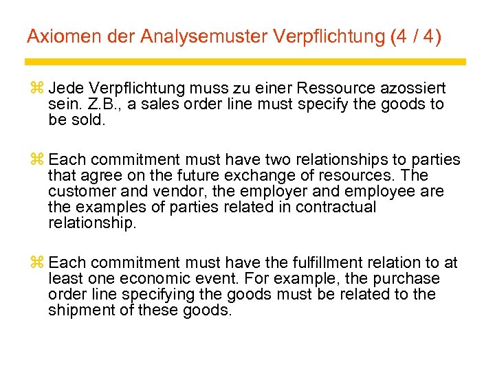 Axiomen der Analysemuster Verpflichtung (4 / 4) z Jede Verpflichtung muss zu einer Ressource