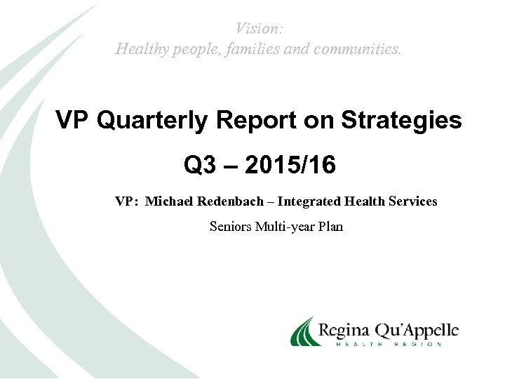 Vision: Healthy people, families and communities. VP Quarterly Report on Strategies Q 3 –