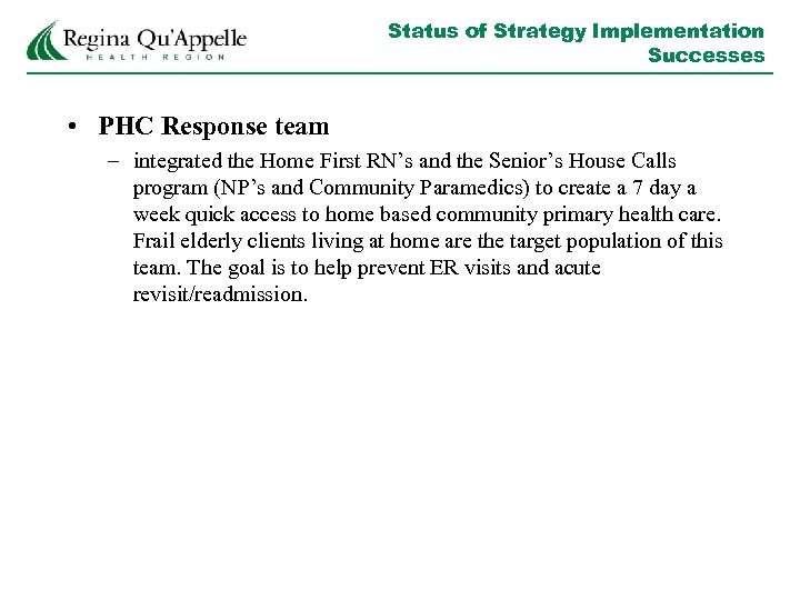 Status of Strategy Implementation Successes • PHC Response team – integrated the Home First