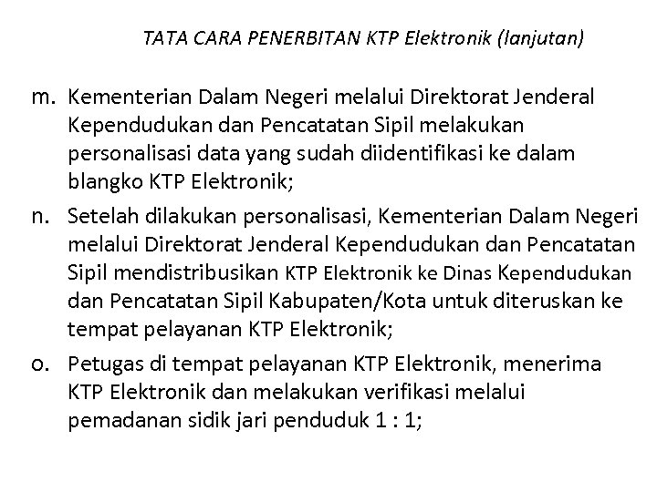 TATA CARA PENERBITAN KTP Elektronik (lanjutan) m. Kementerian Dalam Negeri melalui Direktorat Jenderal Kependudukan