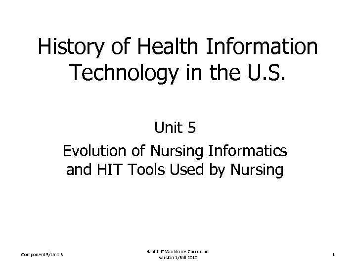 History of Health Information Technology in the U. S. Unit 5 Evolution of Nursing