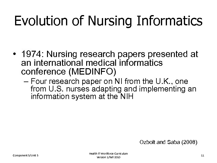 Evolution of Nursing Informatics • 1974: Nursing research papers presented at an international medical