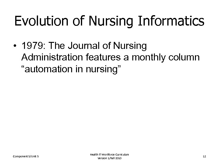 Evolution of Nursing Informatics • 1979: The Journal of Nursing Administration features a monthly