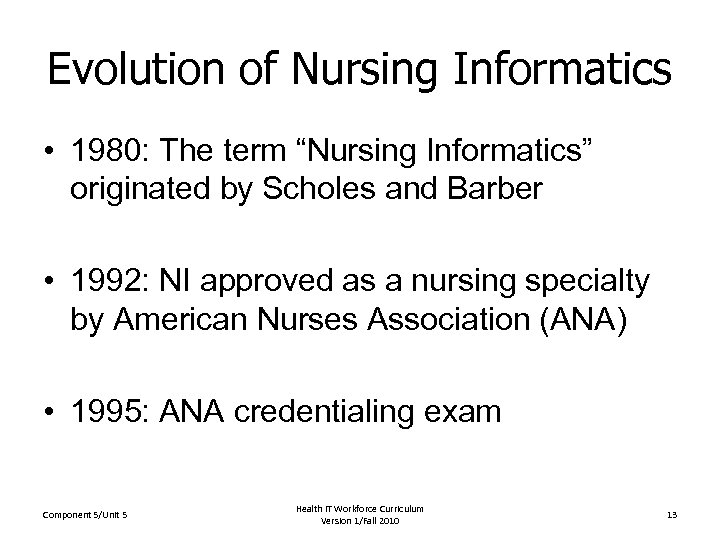 Evolution of Nursing Informatics • 1980: The term “Nursing Informatics” originated by Scholes and