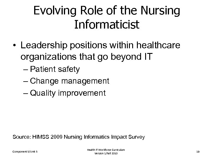 Evolving Role of the Nursing Informaticist • Leadership positions within healthcare organizations that go