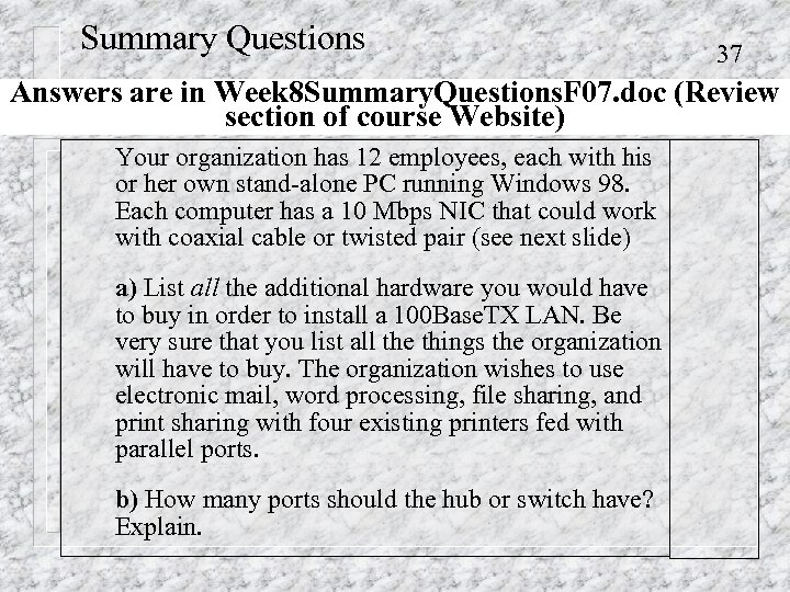 Summary Questions 37 Answers are in Week 8 Summary. Questions. F 07. doc (Review