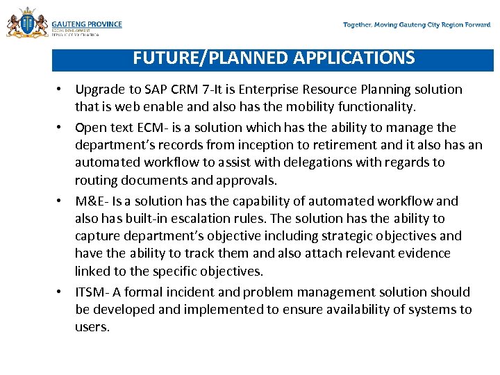 FUTURE/PLANNED APPLICATIONS • Upgrade to SAP CRM 7 -It is Enterprise Resource Planning solution