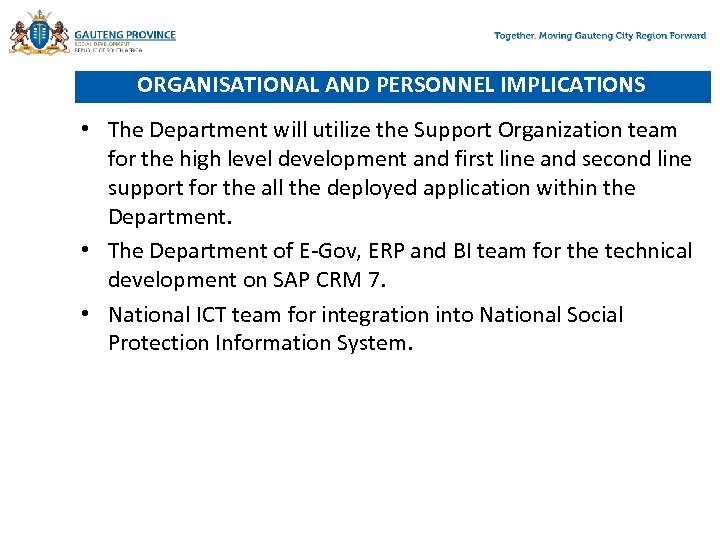 ORGANISATIONAL AND PERSONNEL IMPLICATIONS • The Department will utilize the Support Organization team for