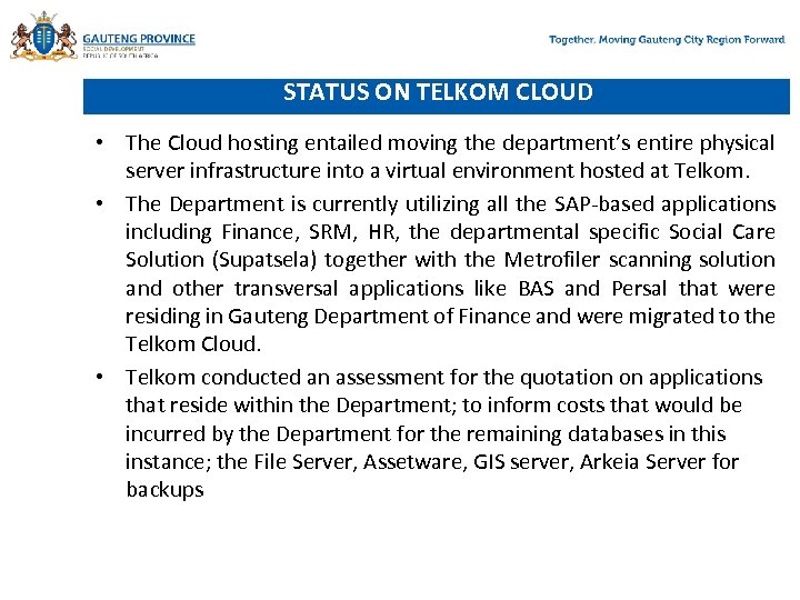 STATUS ON TELKOM CLOUD • The Cloud hosting entailed moving the department’s entire physical