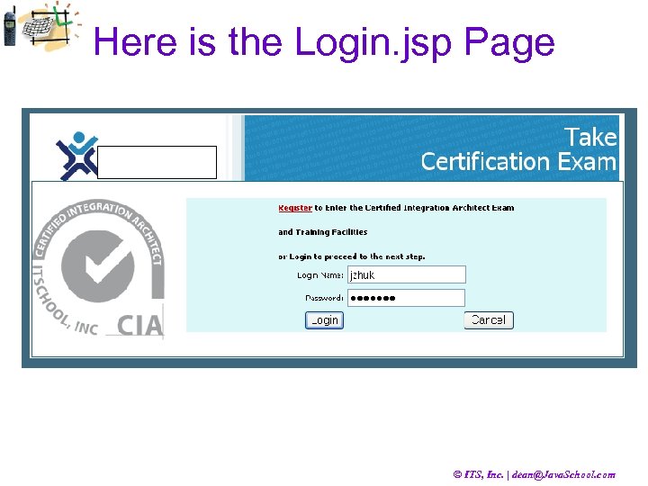 Here is the Login. jsp Page © ITS, Inc. | dean@Java. School. com 