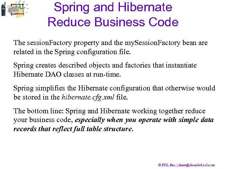 Spring and Hibernate Reduce Business Code The session. Factory property and the my. Session.