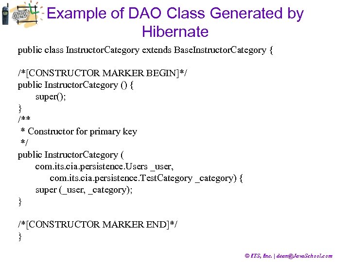 Example of DAO Class Generated by Hibernate public class Instructor. Category extends Base. Instructor.