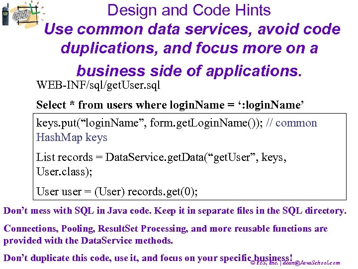 Design and Code Hints Use common data services, avoid code duplications, and focus more