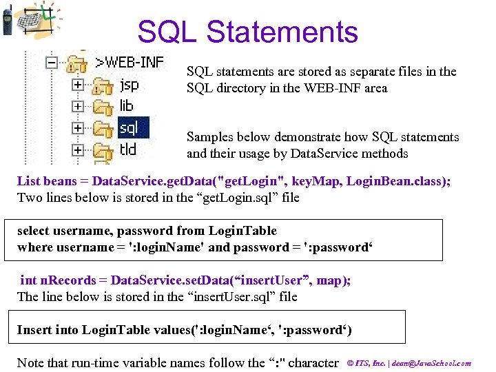 SQL Statements SQL statements are stored as separate files in the SQL directory in