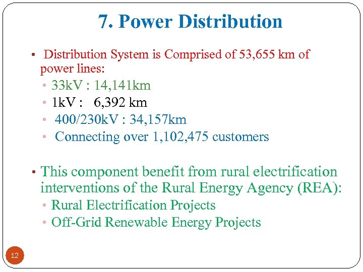 7. Power Distribution • Distribution System is Comprised of 53, 655 km of power