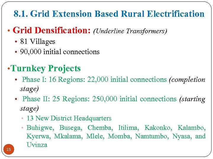 8. 1. Grid Extension Based Rural Electrification • Grid Densification: (Underline Transformers) • 81