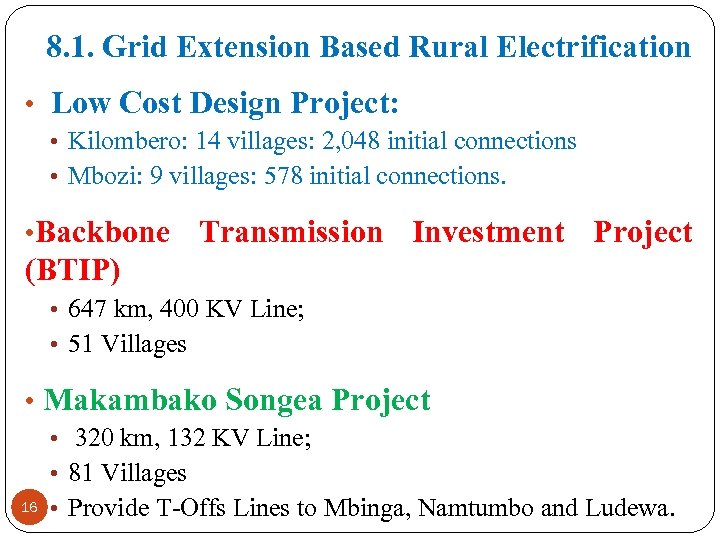 8. 1. Grid Extension Based Rural Electrification • Low Cost Design Project: • Kilombero: