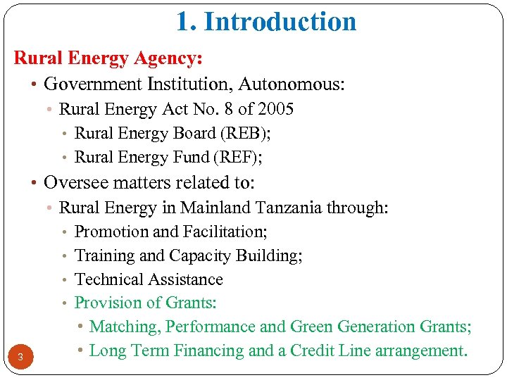 1. Introduction Rural Energy Agency: • Government Institution, Autonomous: • Rural Energy Act No.
