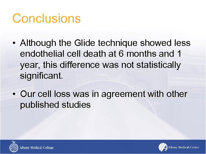 Conclusions • Although the Glide technique showed less endothelial cell death at 6 months