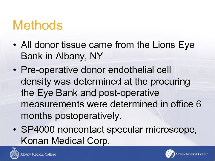 Methods • All donor tissue came from the Lions Eye Bank in Albany, NY