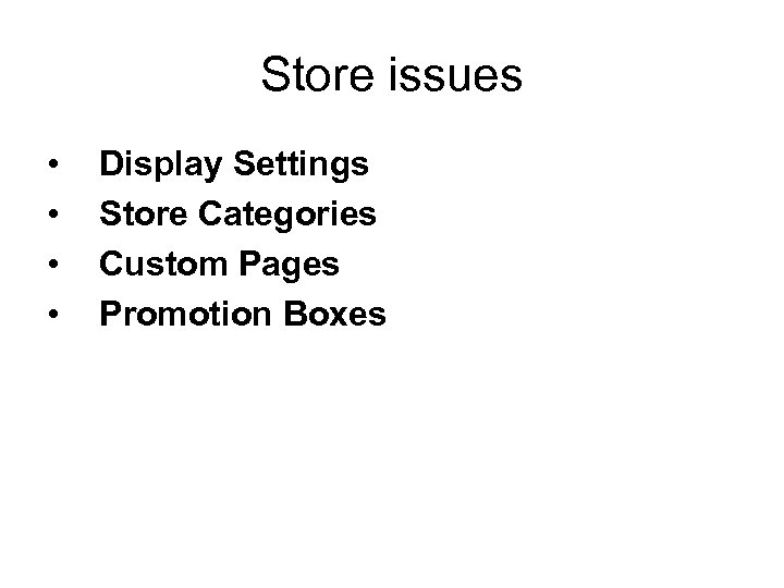 Store issues • • Display Settings Store Categories Custom Pages Promotion Boxes 