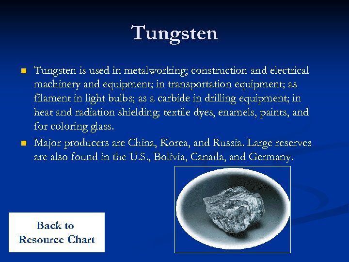 Tungsten n n Tungsten is used in metalworking; construction and electrical machinery and equipment;