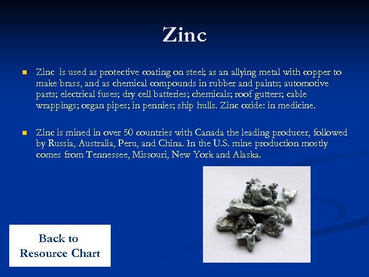 Zinc n Zinc is used as protective coating on steel; as an allying metal