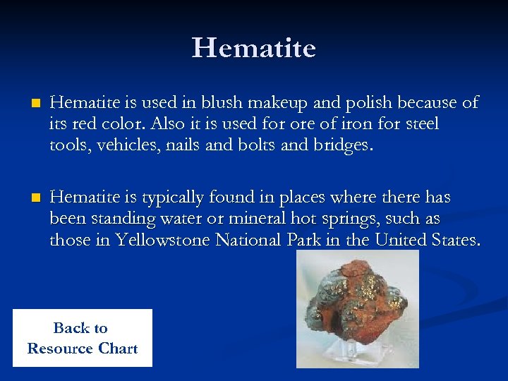Hematite n Hematite is used in blush makeup and polish because of its red