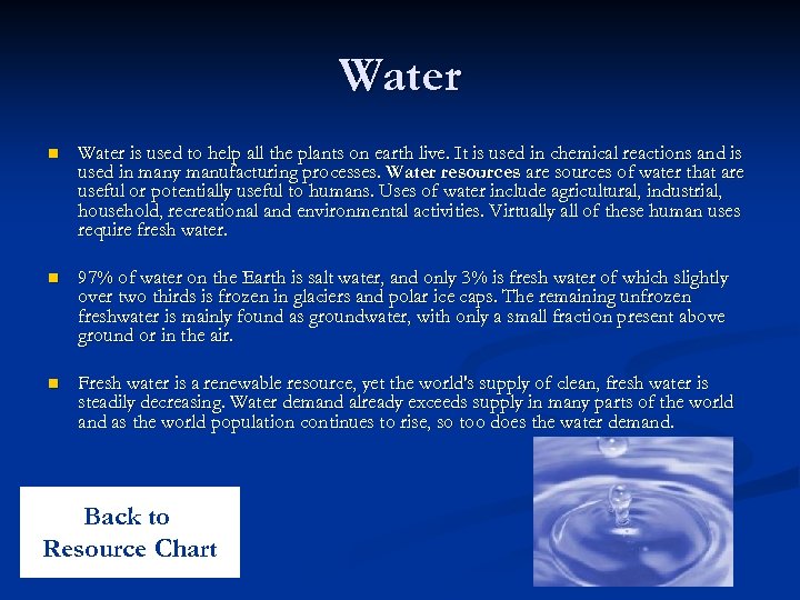 Water n Water is used to help all the plants on earth live. It