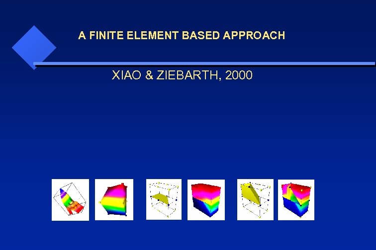 A FINITE ELEMENT BASED APPROACH XIAO & ZIEBARTH, 2000 