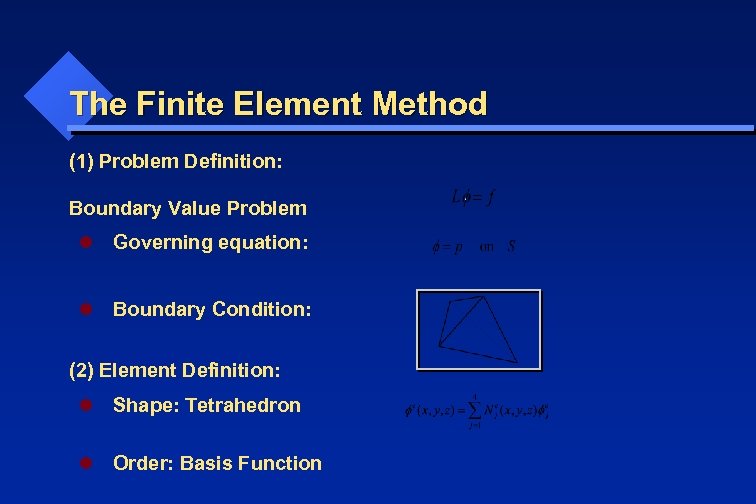 The Finite Element Method (1) Problem Definition: Boundary Value Problem l Governing equation: l