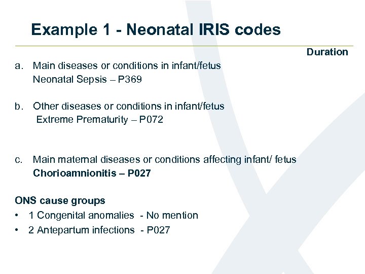 Example 1 - Neonatal IRIS codes Duration a. Main diseases or conditions in infant/fetus