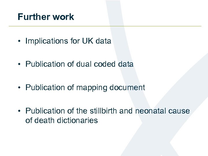 Further work • Implications for UK data • Publication of dual coded data •