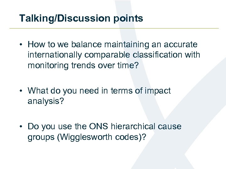Talking/Discussion points • How to we balance maintaining an accurate internationally comparable classification with