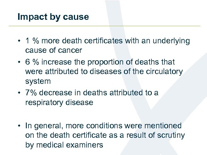 Impact by cause • 1 % more death certificates with an underlying cause of