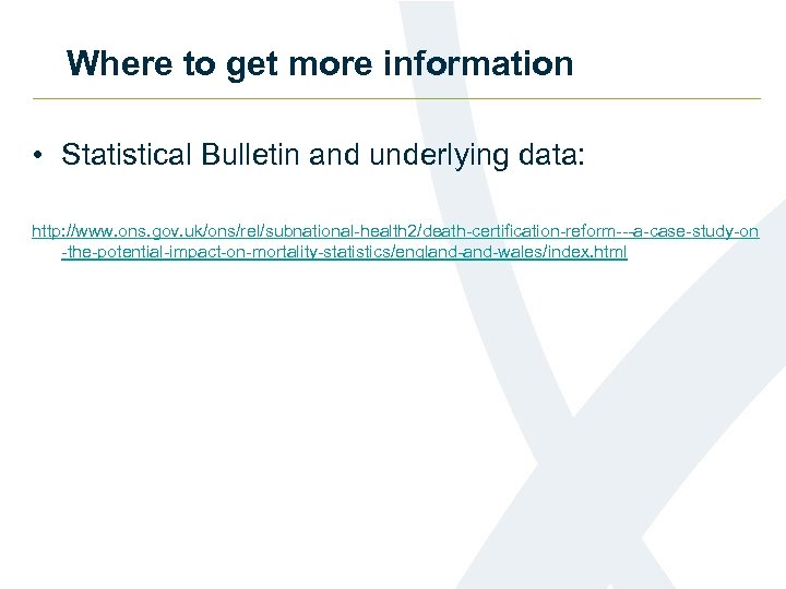 Where to get more information • Statistical Bulletin and underlying data: http: //www. ons.