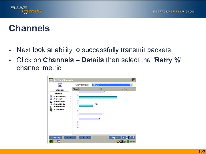 Channels Next look at ability to successfully transmit packets • Click on Channels –