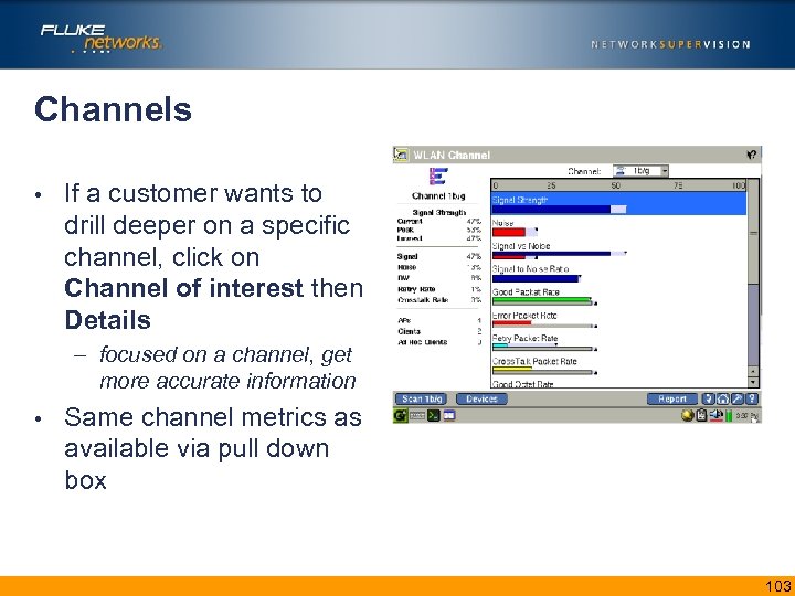 Channels • If a customer wants to drill deeper on a specific channel, click