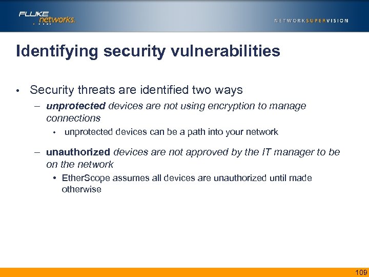 Identifying security vulnerabilities • Security threats are identified two ways – unprotected devices are