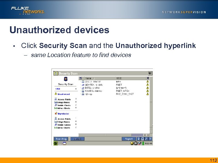 Unauthorized devices • Click Security Scan and the Unauthorized hyperlink – same Location feature