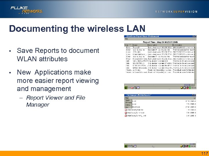 Documenting the wireless LAN • Save Reports to document WLAN attributes • New Applications