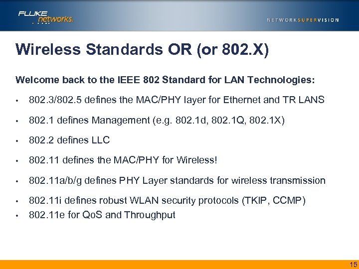 Wireless Standards OR (or 802. X) Welcome back to the IEEE 802 Standard for