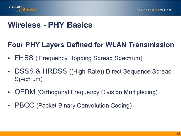 Wireless - PHY Basics Four PHY Layers Defined for WLAN Transmission • FHSS (