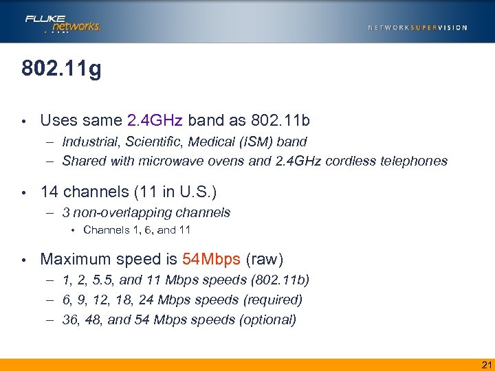 802. 11 g • Uses same 2. 4 GHz band as 802. 11 b