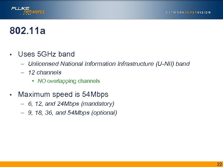 802. 11 a • Uses 5 GHz band – Unlicensed National Information Infrastructure (U-NII)