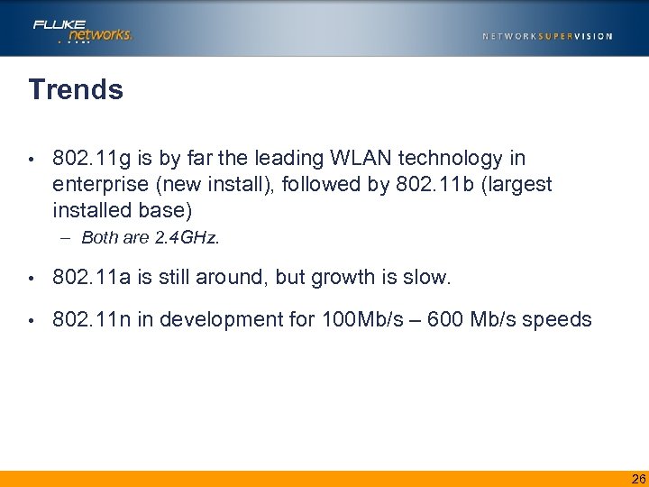 Trends • 802. 11 g is by far the leading WLAN technology in enterprise