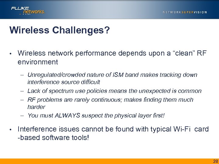 Wireless Challenges? • Wireless network performance depends upon a “clean” RF environment – Unregulated/crowded