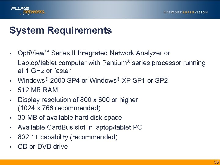 System Requirements • • Opti. View™ Series II Integrated Network Analyzer or Laptop/tablet computer