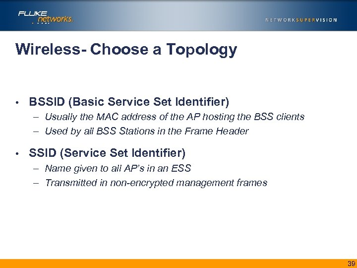 Wireless- Choose a Topology • BSSID (Basic Service Set Identifier) – Usually the MAC