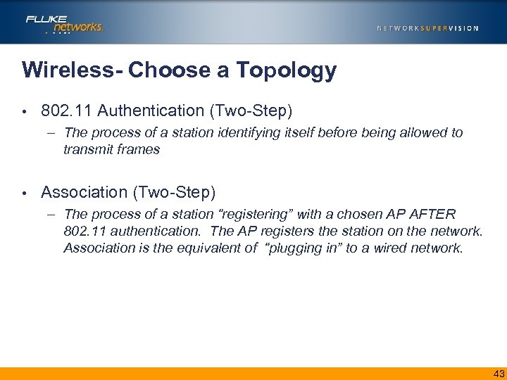 Wireless- Choose a Topology • 802. 11 Authentication (Two-Step) – The process of a